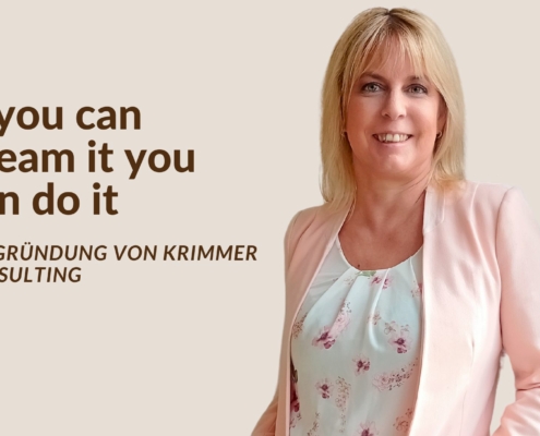 If you can dream it you can do it - Die Grundung von Krimmer-Consulting